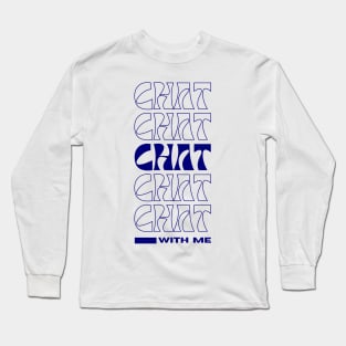 chat with me Long Sleeve T-Shirt